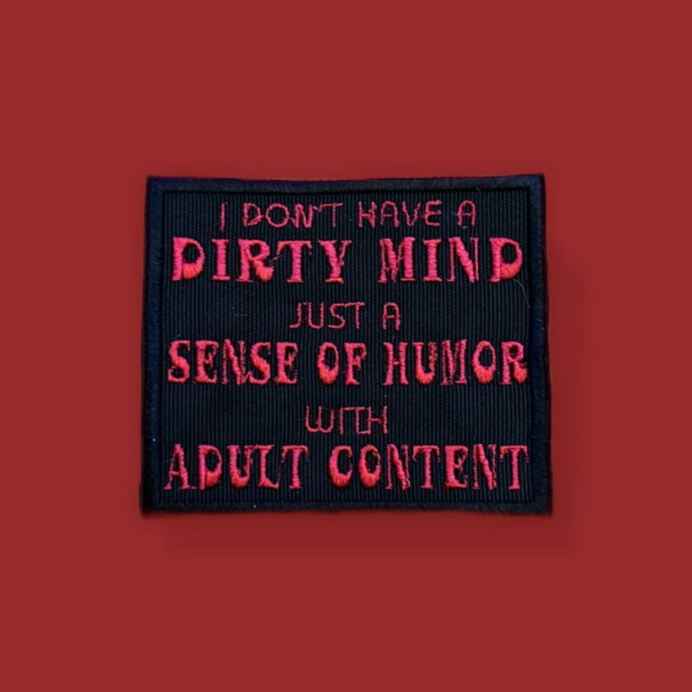 Funny Patch: I don't have a dirty mind just a sense of humor with adult content